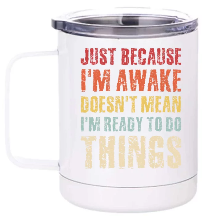 Just Because Im Awake Retro Outfit Tween Front & Back 12oz Stainless Steel Tumbler Cup