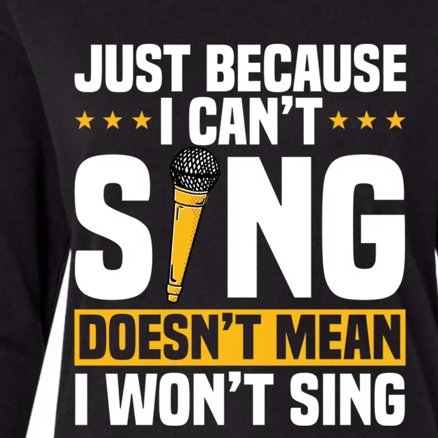 Just Because I Can't Sing Doesn't Mean I Won't Sing Karaoke Gift Womens Cotton Relaxed Long Sleeve T-Shirt