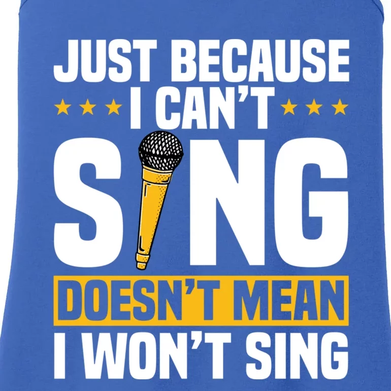 Just Because I Can't Sing Doesn't Mean I Won't Sing Karaoke Gift Ladies Essential Tank