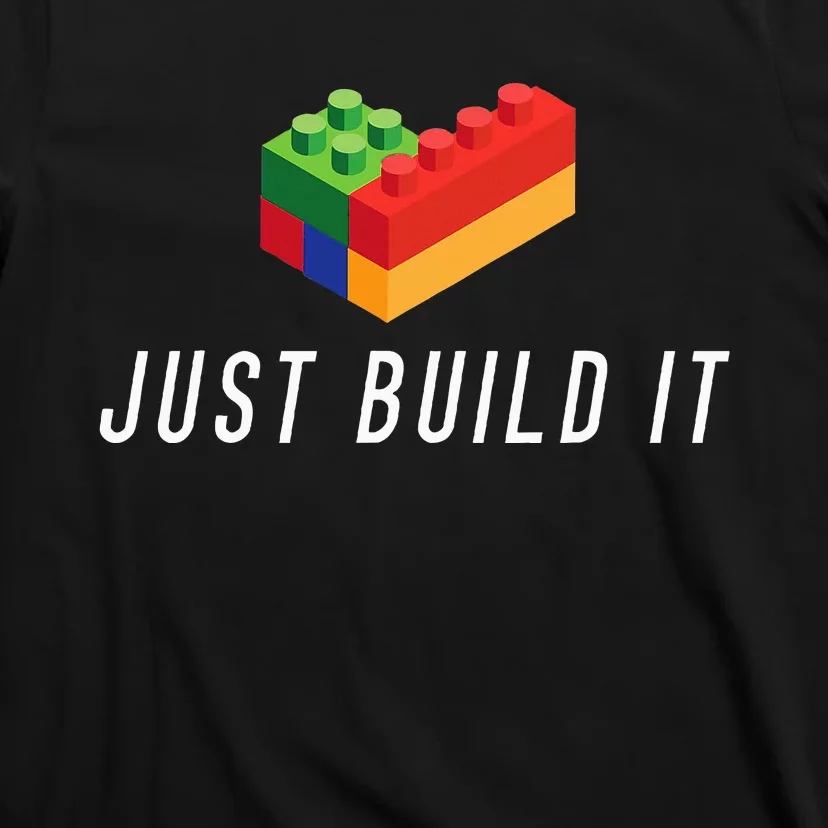 Just Build It Building Toy Blocks Bricks T-Shirt