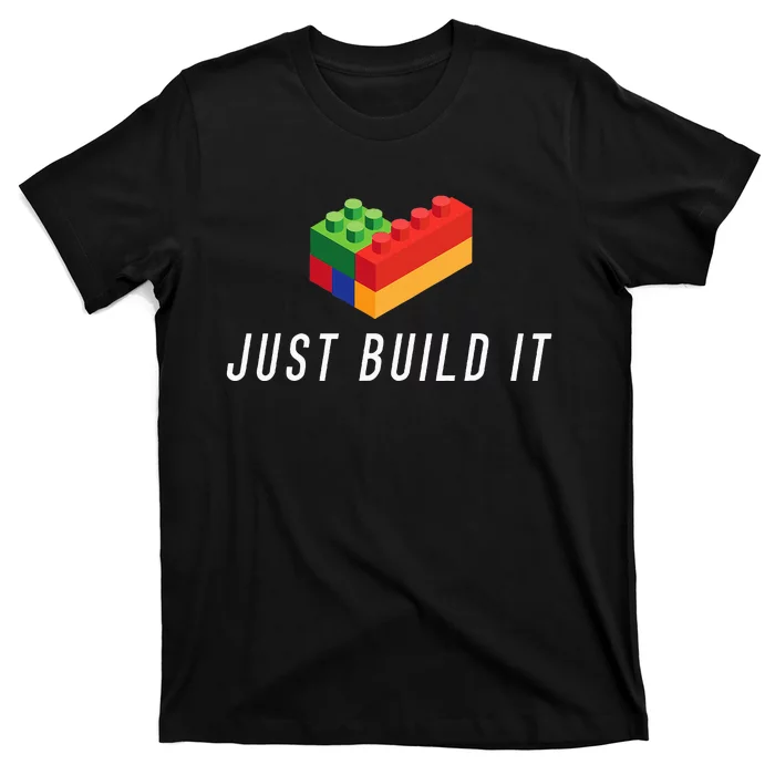 Just Build It Building Toy Blocks Bricks T-Shirt