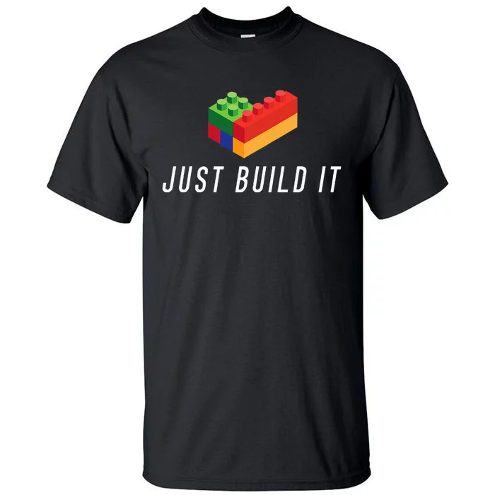 Just Build It Building Toy Blocks Bricks Tall T-Shirt