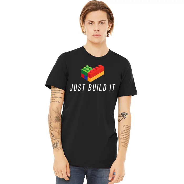 Just Build It Building Toy Blocks Bricks Premium T-Shirt