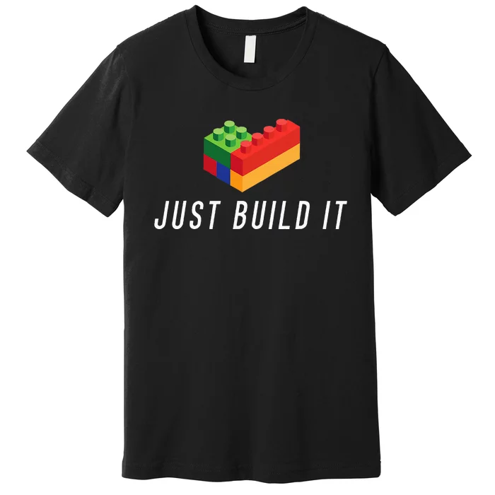 Just Build It Building Toy Blocks Bricks Premium T-Shirt