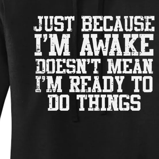 Just Because Im Awake Funny Saying Mom Teens Women's Pullover Hoodie