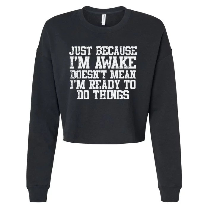 Just Because Im Awake Funny Saying Mom Teens Cropped Pullover Crew