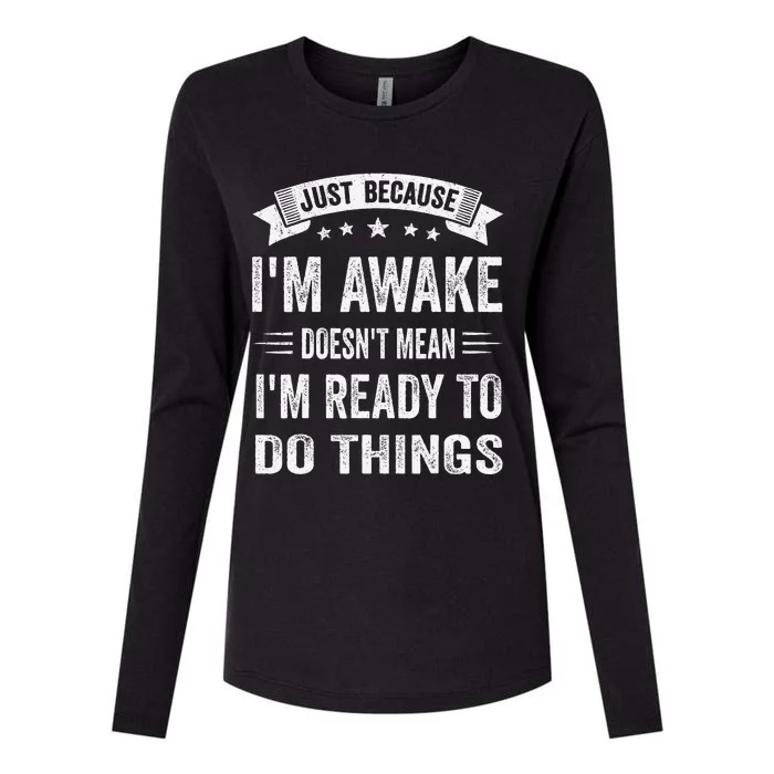 Just Because IM Awake Funny Womens Cotton Relaxed Long Sleeve T-Shirt