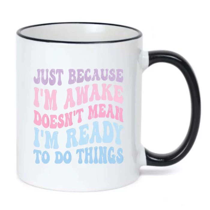 Just Because I'm Awake Funny Groovy Just Because Black Color Changing Mug