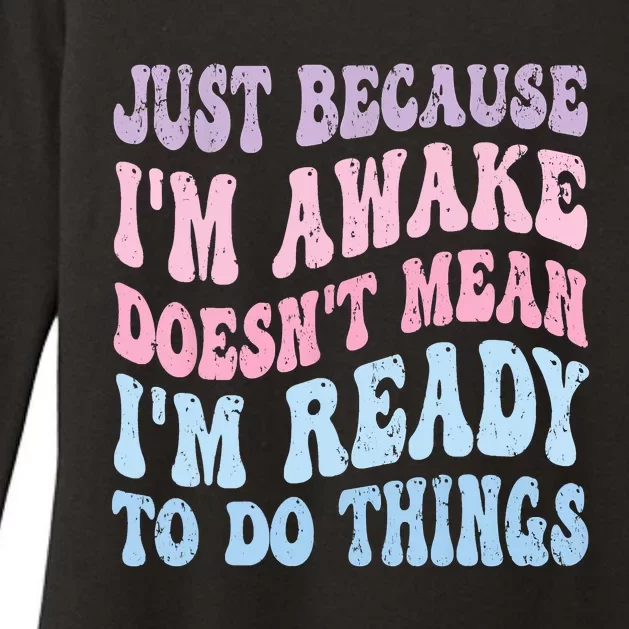 Just Because I'm Awake Funny Groovy Just Because Womens CVC Long Sleeve Shirt