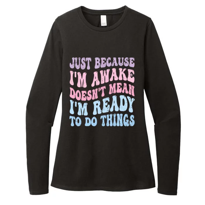 Just Because I'm Awake Funny Groovy Just Because Womens CVC Long Sleeve Shirt