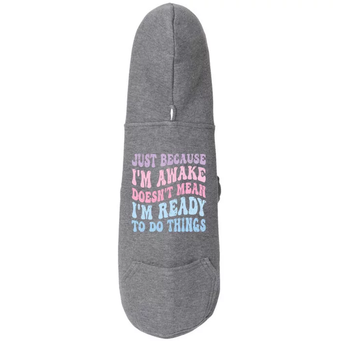 Just Because I'm Awake Funny Groovy Just Because Doggie 3-End Fleece Hoodie