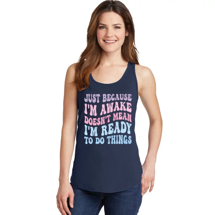 Just Because I'm Awake Funny Groovy Just Because Ladies Essential Tank