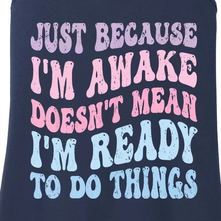 Just Because I'm Awake Funny Groovy Just Because Ladies Essential Tank