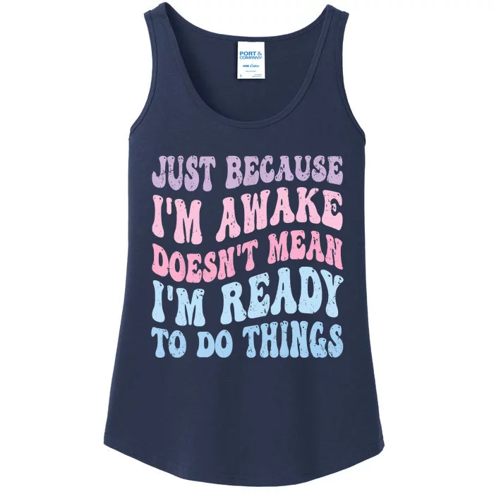 Just Because I'm Awake Funny Groovy Just Because Ladies Essential Tank