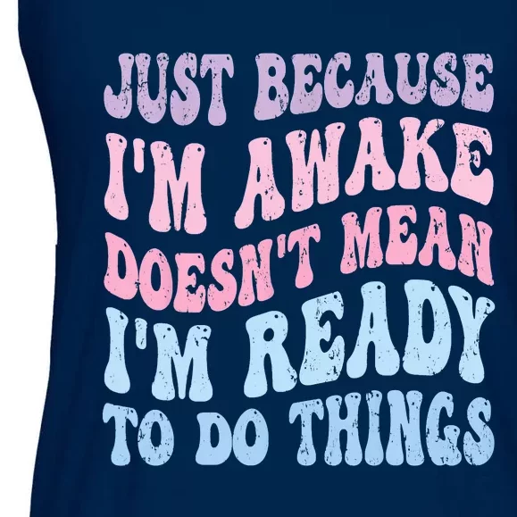 Just Because I'm Awake Funny Groovy Just Because Ladies Essential Flowy Tank