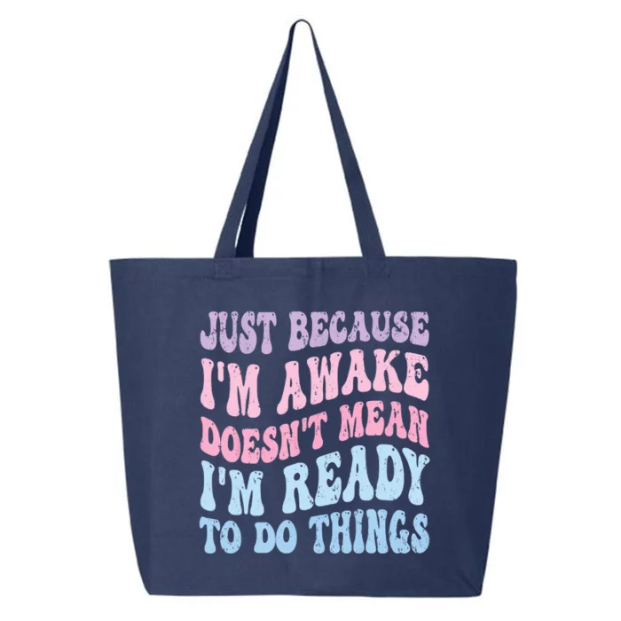 Just Because I'm Awake Funny Groovy Just Because 25L Jumbo Tote