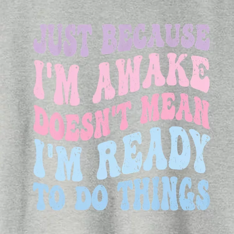 Just Because I'm Awake Funny Groovy Just Because Women's Crop Top Tee