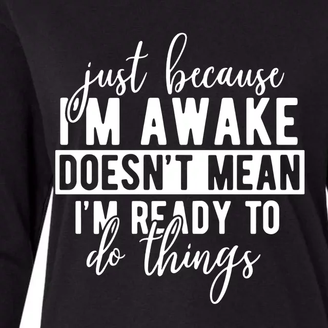 Just Because IM Awake Womens Cotton Relaxed Long Sleeve T-Shirt