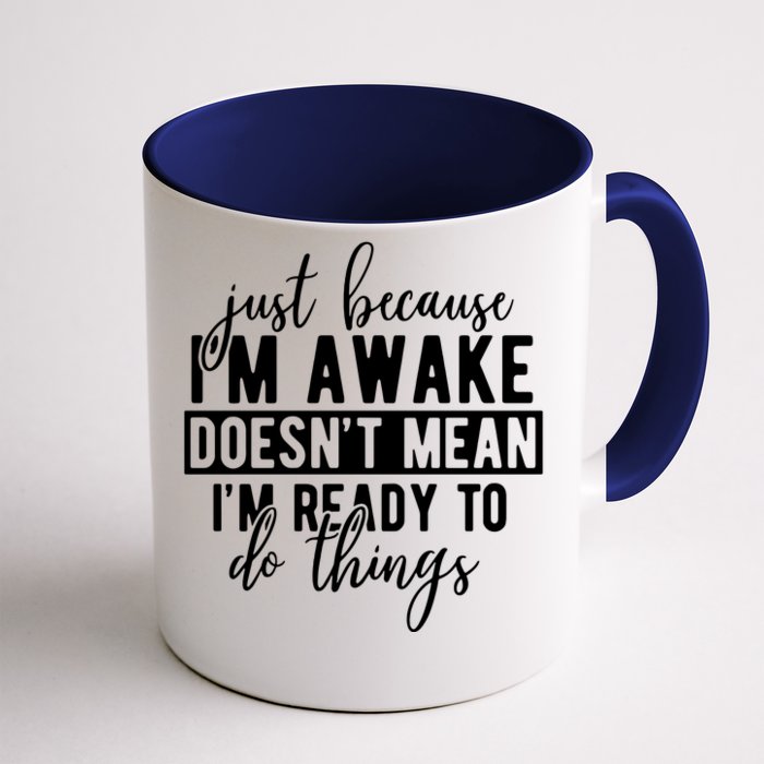 Just Because IM Awake Front & Back Coffee Mug