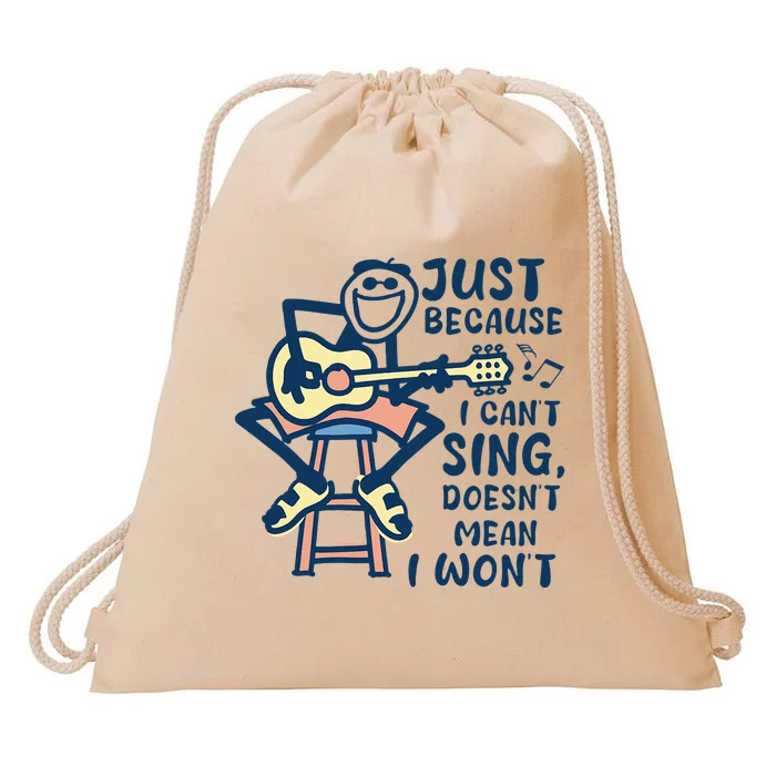 Just Because I CanT Sing DoesnT Mean I WonT Drawstring Bag