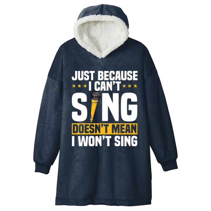 Just Because I Can't Sing Doesn't Mean I Won't Sing Karaoke Cute Gift Hooded Wearable Blanket