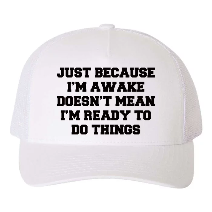 Just Because Im Awake Funny Saying Mom Yupoong Adult 5-Panel Trucker Hat