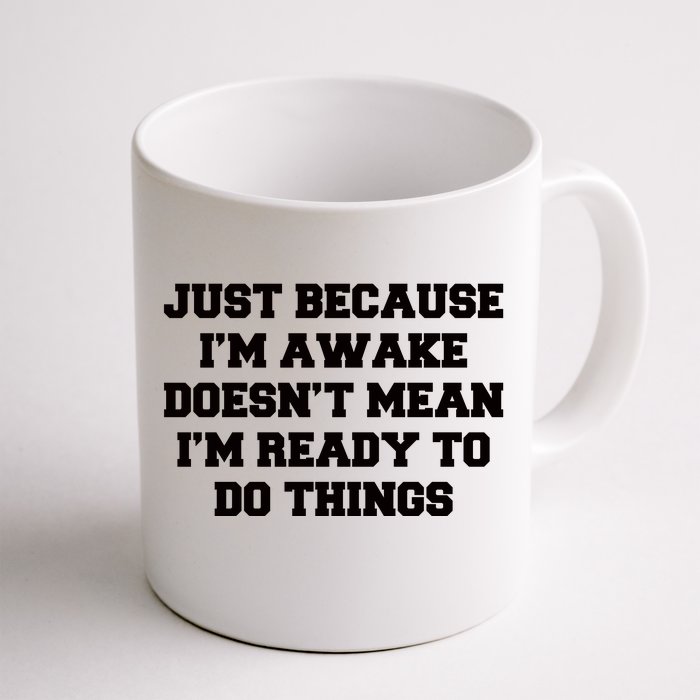 Just Because Im Awake Funny Saying Mom Front & Back Coffee Mug