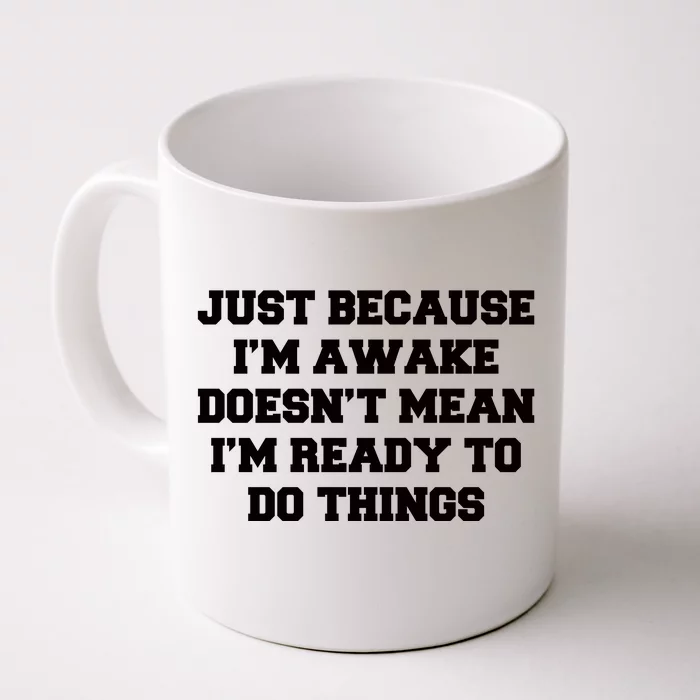 Just Because Im Awake Funny Saying Mom Front & Back Coffee Mug