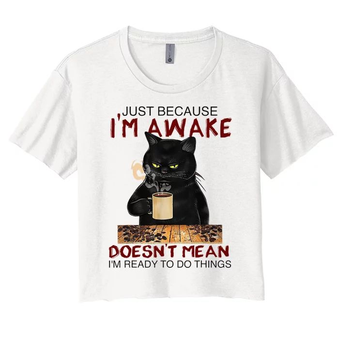 Just Because Im Awake Funny Coffee Cat Lover Men Kids Women's Crop Top Tee