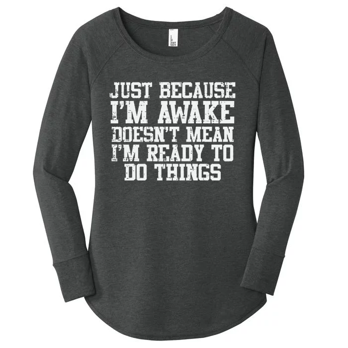 Just Because Im Awake Funny Saying Mom Women's Perfect Tri Tunic Long Sleeve Shirt