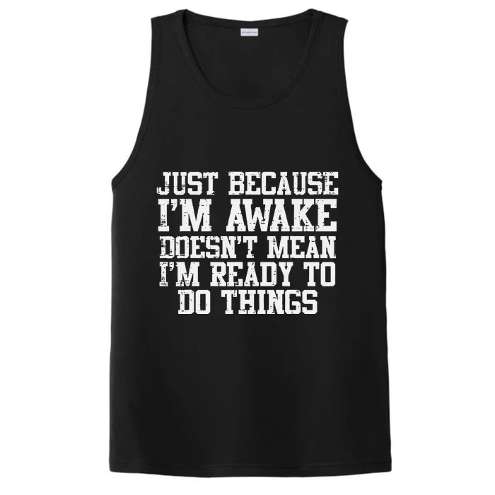 Just Because Im Awake Funny Saying Mom Performance Tank