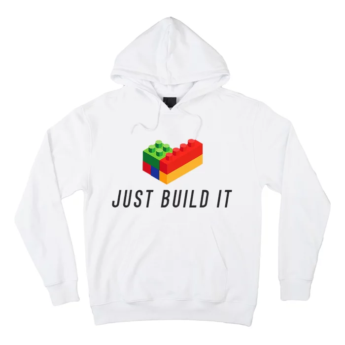 Just Build It Blocks Bricks Building Blocks Toy Hoodie