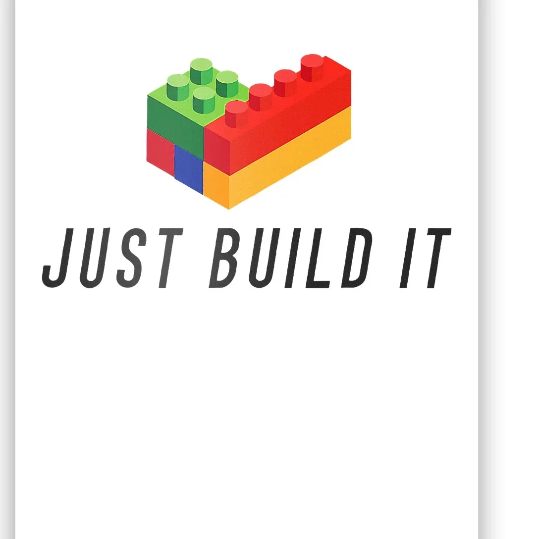 Just Build It Blocks Bricks Building Blocks Toy Poster