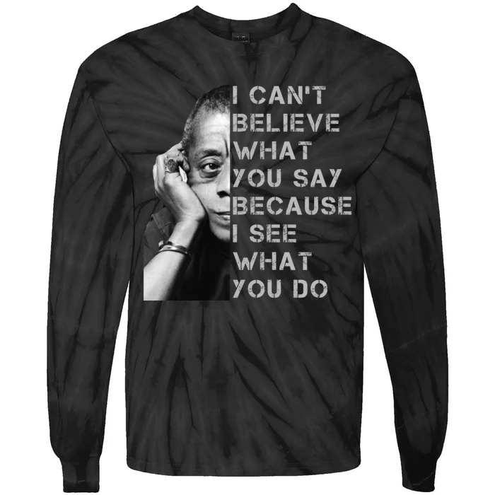 James Baldwin I Can’t Believe What You Say Black History Month Tie-Dye Long Sleeve Shirt