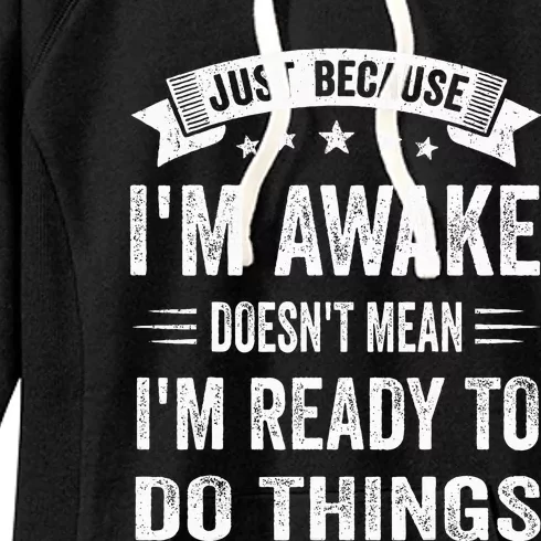 Just Because I'm Awake Funny Women's Fleece Hoodie