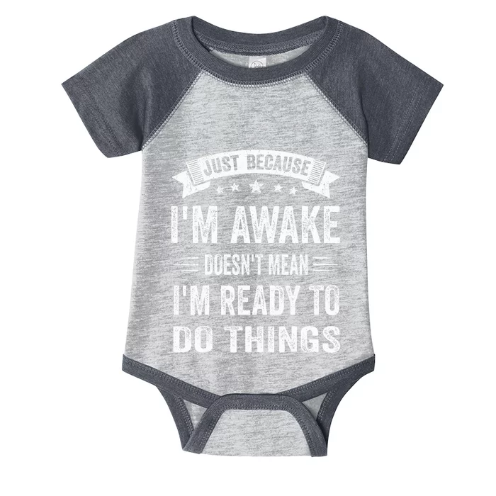 Just Because I'm Awake Funny Infant Baby Jersey Bodysuit