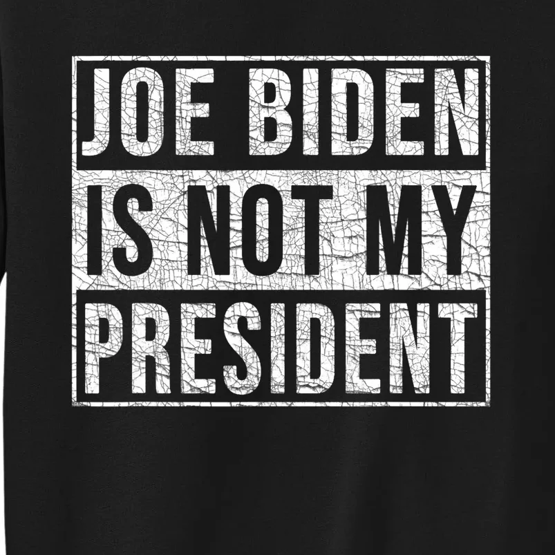 Joe Biden Is Not My President Funny Anti Biden Sweatshirt