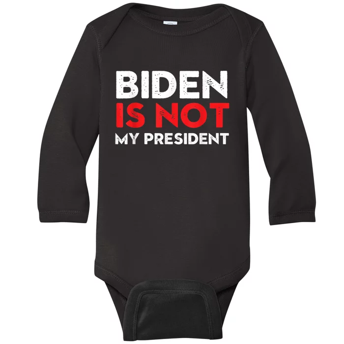 Joe Biden Is Not My President Vintage 46th US President Baby Long Sleeve Bodysuit