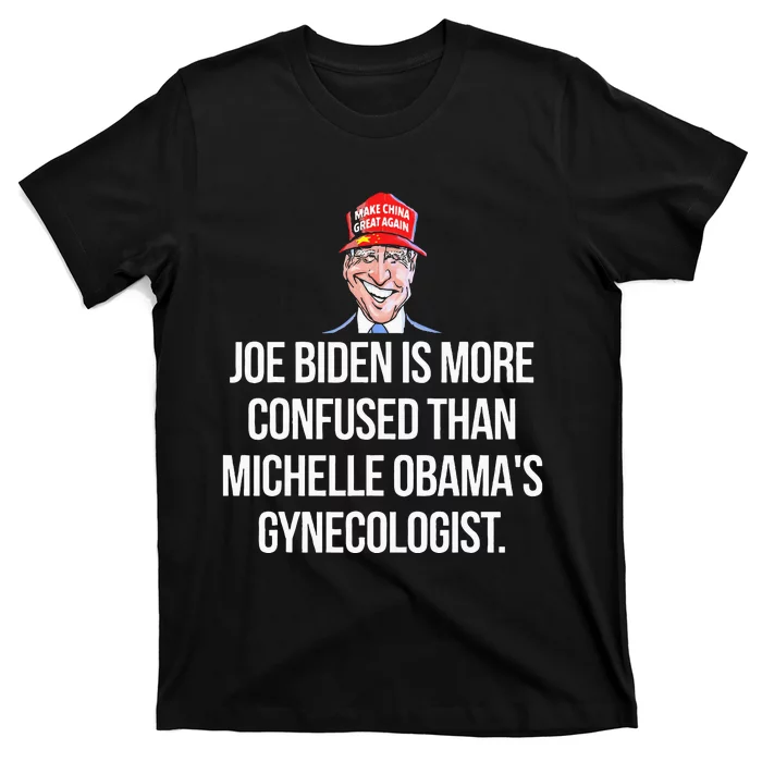 Joe Biden Is More Confused Than ObamaS Gynecologist T-Shirt