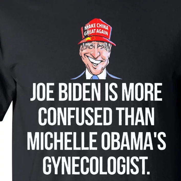 Joe Biden Is More Confused Than ObamaS Gynecologist Tall T-Shirt