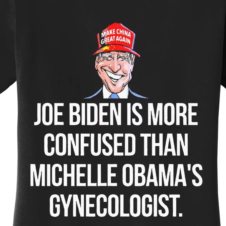 Joe Biden Is More Confused Than ObamaS Gynecologist Women's T-Shirt