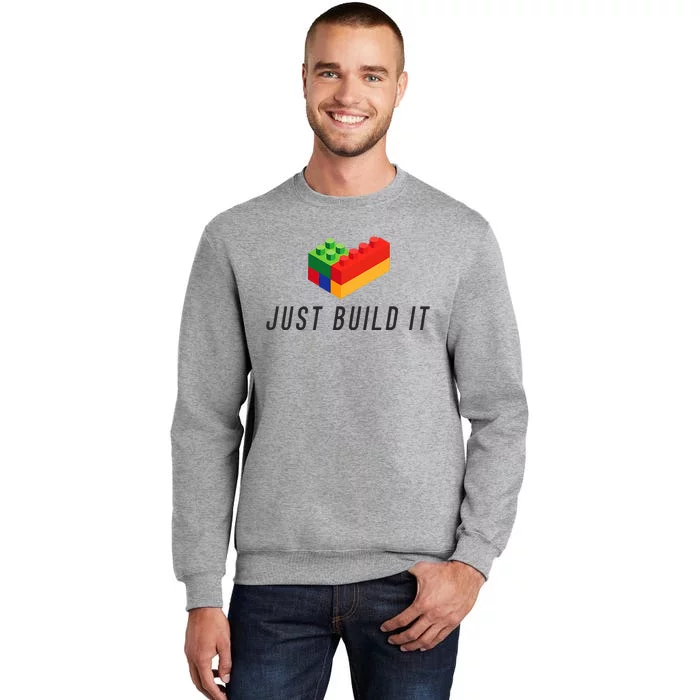 Just Build It Blocks Bricks Building Blocks Toy Tall Sweatshirt