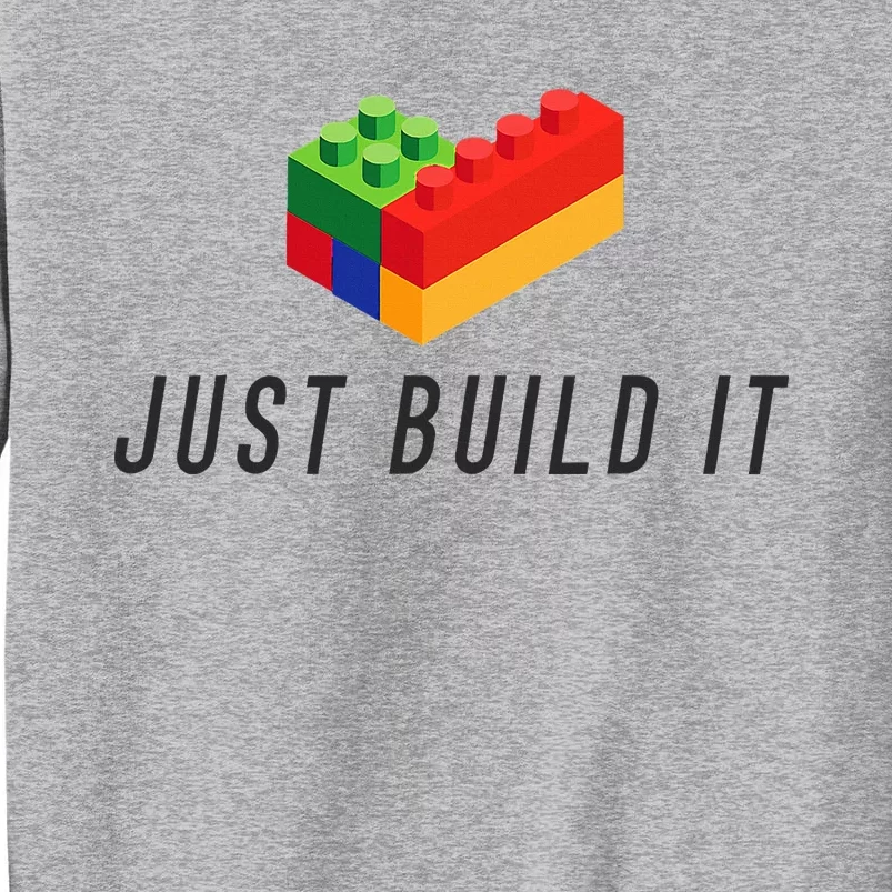 Just Build It Blocks Bricks Building Blocks Toy Tall Sweatshirt