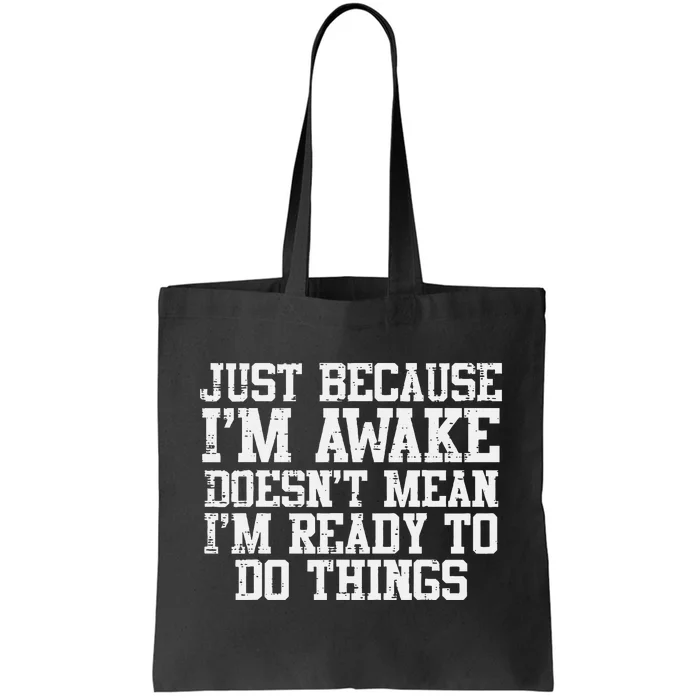 Just Because Im Awake Funny Saying Mom Tote Bag