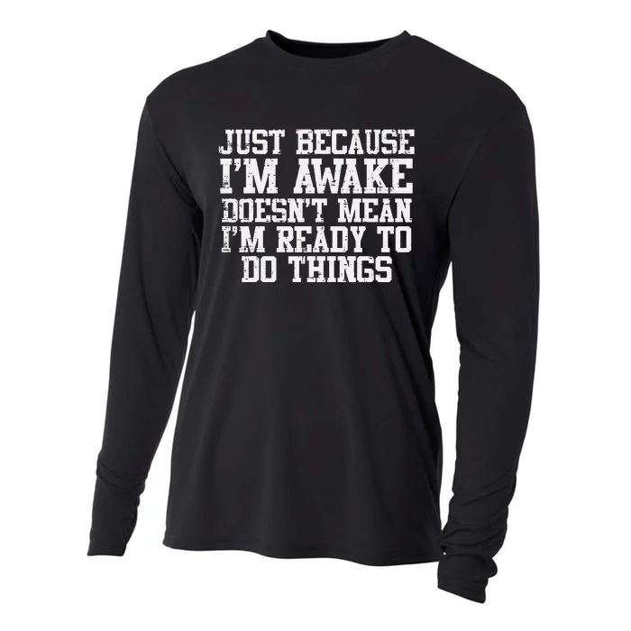 Just Because Im Awake Funny Saying Mom Cooling Performance Long Sleeve Crew