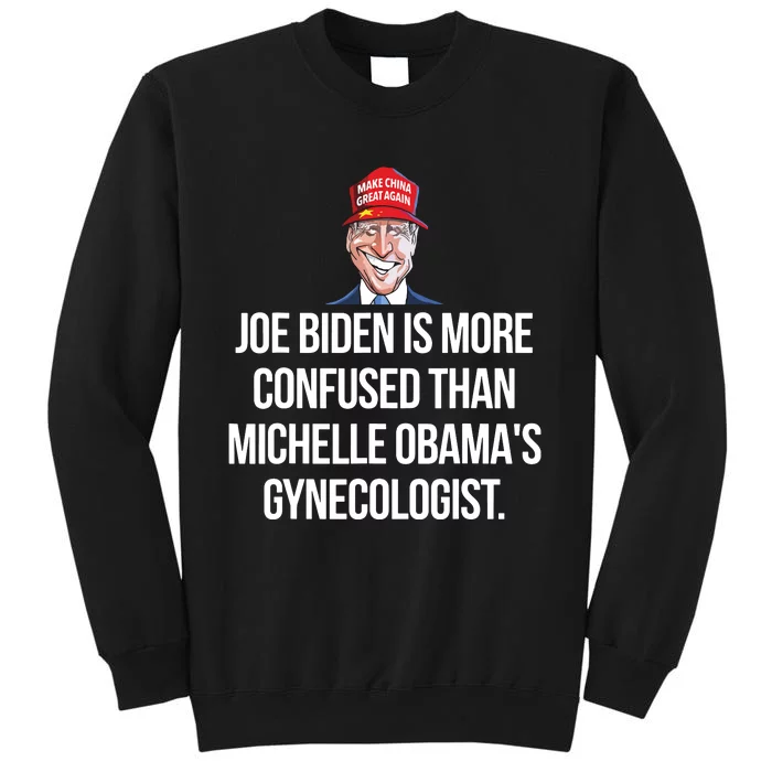 Joe Biden Is More Confused Than Obamas Gynecologist Tall Sweatshirt