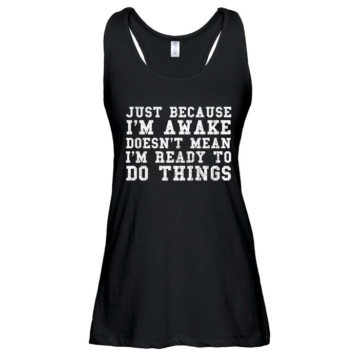 Just Because Im Awake Funny Saying Mom Ladies Essential Flowy Tank