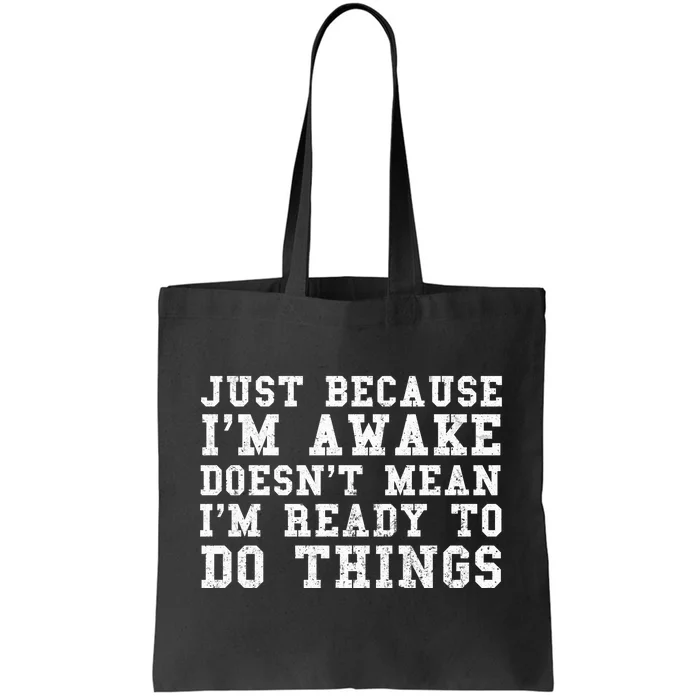 Just Because Im Awake Funny Saying Mom Tote Bag