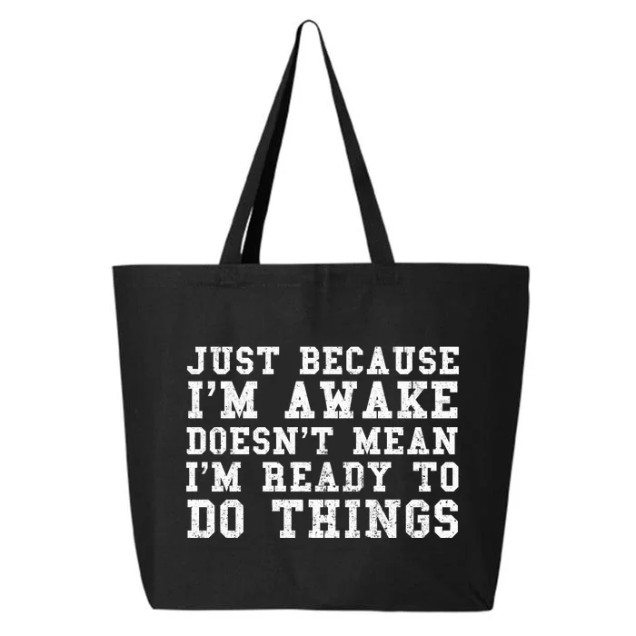 Just Because Im Awake Funny Saying Mom 25L Jumbo Tote