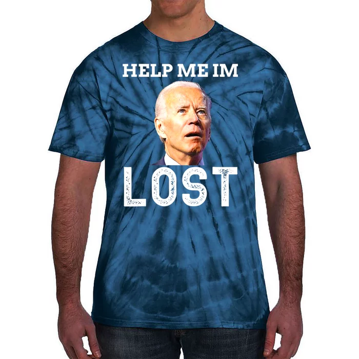 Joe Biden Is An Idiot Help Me I'm Lost Anti Biden Meme Tie-Dye T-Shirt